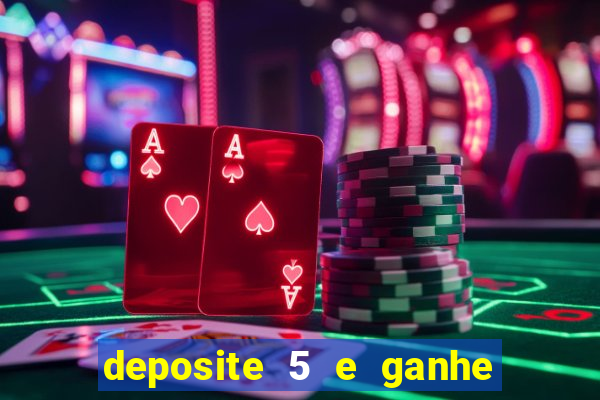 deposite 5 e ganhe 50 reais